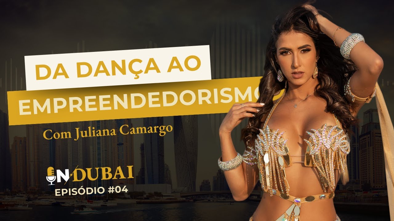 InDubai Podcast Ep. 4 | Da Dança ao Empreendedorismo: A Jornada Inspiradora de Juliana Camargo